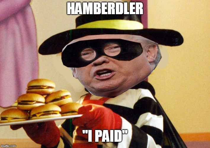 HAMBERDLER; "I PAID" | image tagged in hamberdler | made w/ Imgflip meme maker