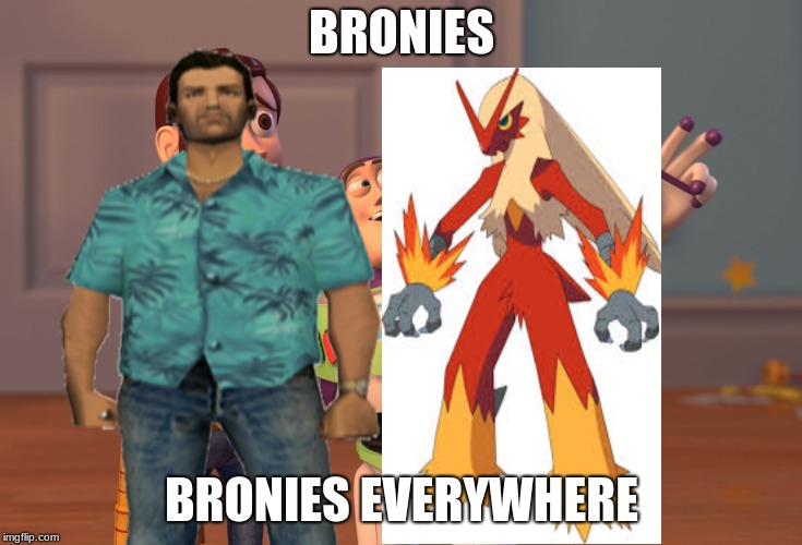 BRONIES; BRONIES EVERYWHERE | made w/ Imgflip meme maker