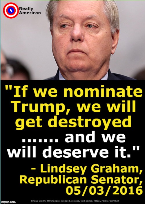The GOP is being destroyed. It just took a little longer than we thought. | . | image tagged in lindsey graham,trump,gop,destroy,republican | made w/ Imgflip meme maker