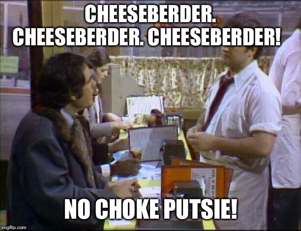 No choke Putsie! | CHEESEBERDER. CHEESEBERDER. CHEESEBERDER! NO CHOKE PUTSIE! | image tagged in no choke putsie,snl,donald trump,government shutdown,hamberder | made w/ Imgflip meme maker