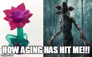 HOW AGING HAS HIT ME!!! | HOW AGING HAS HIT ME!!! | image tagged in howhowhasaginghityou | made w/ Imgflip meme maker