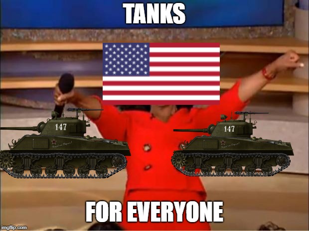 Oprah You Get A Meme | TANKS; FOR EVERYONE | image tagged in memes,oprah you get a | made w/ Imgflip meme maker