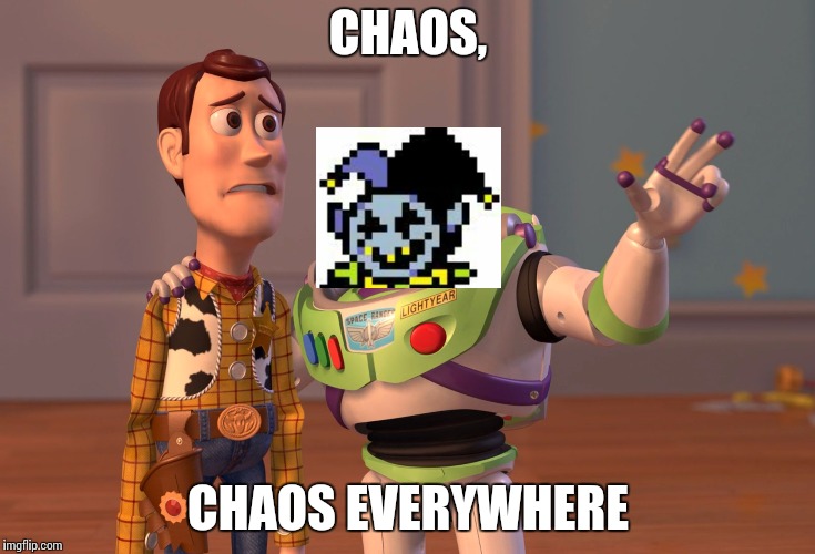 X, X Everywhere | CHAOS, CHAOS EVERYWHERE | image tagged in memes,x x everywhere | made w/ Imgflip meme maker