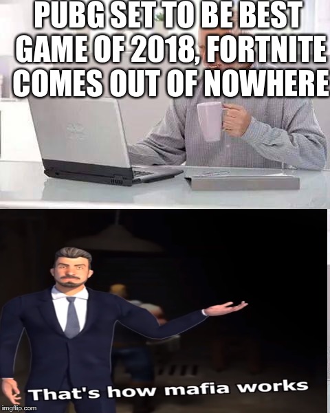 Hide the Pain Harold | PUBG SET TO BE BEST GAME OF 2018, FORTNITE COMES OUT OF NOWHERE | image tagged in memes,hide the pain harold | made w/ Imgflip meme maker