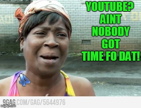 Sweet Brown | YOUTUBE? AINT NOBODY GOT TIME FO DAT! | image tagged in sweet brown | made w/ Imgflip meme maker