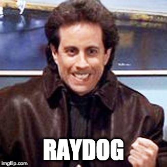 Seinfeld Newman | RAYDOG | image tagged in seinfeld newman | made w/ Imgflip meme maker