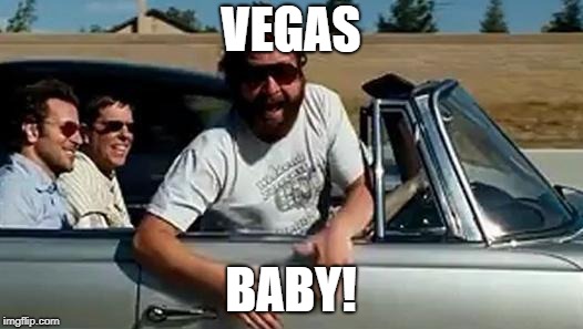 vegas | VEGAS; BABY! | image tagged in vegas | made w/ Imgflip meme maker