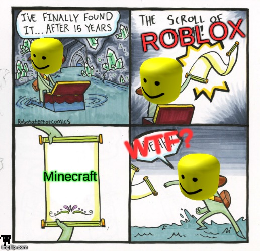 The Scroll Of Truth | ROBLOX; WTF? Minecraft | image tagged in memes,the scroll of truth | made w/ Imgflip meme maker