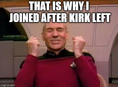 Getting tail like Kirk | THAT IS WHY I JOINED AFTER KIRK LEFT | image tagged in captain kirk yes | made w/ Imgflip meme maker