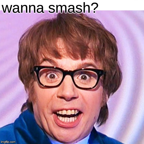 wanna smash? | made w/ Imgflip meme maker