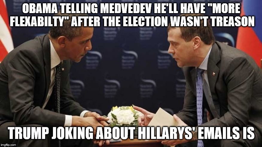 OBAMA TELLING MEDVEDEV HE'LL HAVE "MORE FLEXABILTY" AFTER THE ELECTION WASN'T TREASON; TRUMP JOKING ABOUT HILLARYS' EMAILS IS | image tagged in obama and medvedev | made w/ Imgflip meme maker