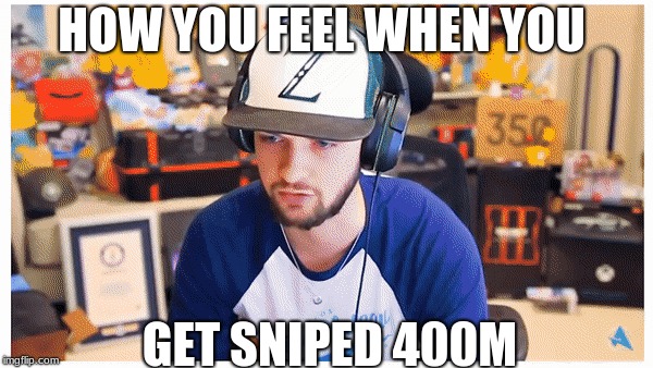 ali-a | HOW YOU FEEL WHEN YOU; GET SNIPED 400M | image tagged in logan paul | made w/ Imgflip meme maker