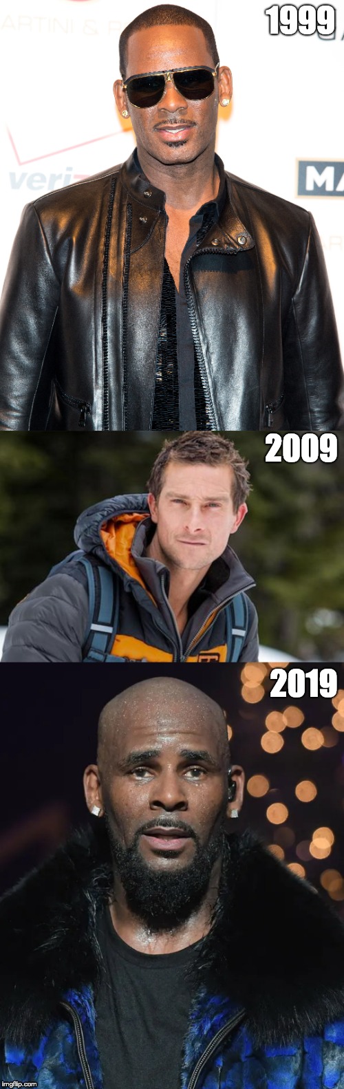 10 year challenge | 1999; 2009; 2019 | image tagged in 10 year challenge,10yearchallenge,funny,r kelly,rkelly,beargrylls | made w/ Imgflip meme maker