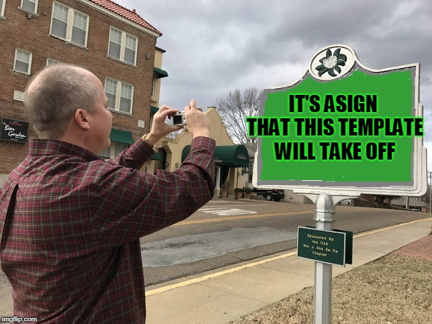 Photomarker | IT'S ASIGN THAT THIS TEMPLATE WILL TAKE OFF | image tagged in photomarker | made w/ Imgflip meme maker