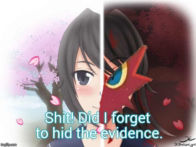 Yandere Blaziken | Shit! Did I forget to hid the evidence. | image tagged in yandere blaziken | made w/ Imgflip meme maker