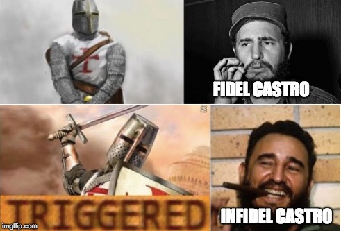 FIDEL CASTRO; INFIDEL CASTRO | image tagged in memes,funny,fidel castro,infidels,triggered,crusader | made w/ Imgflip meme maker