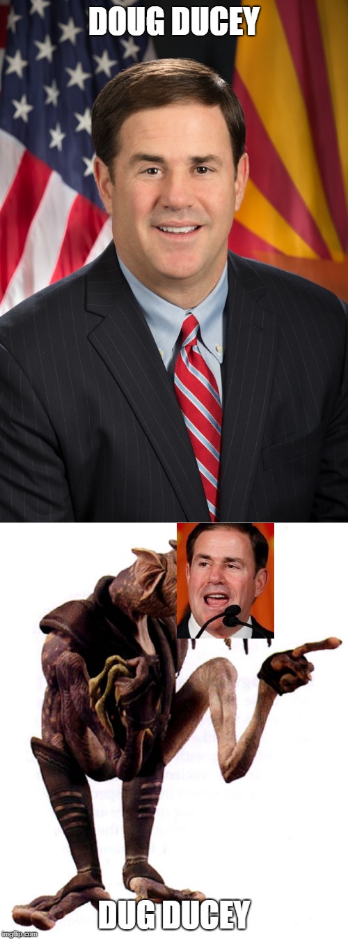 Reddit got this before you guys did sorry | DOUG DUCEY; DUG DUCEY | image tagged in star wars,doug ducey | made w/ Imgflip meme maker