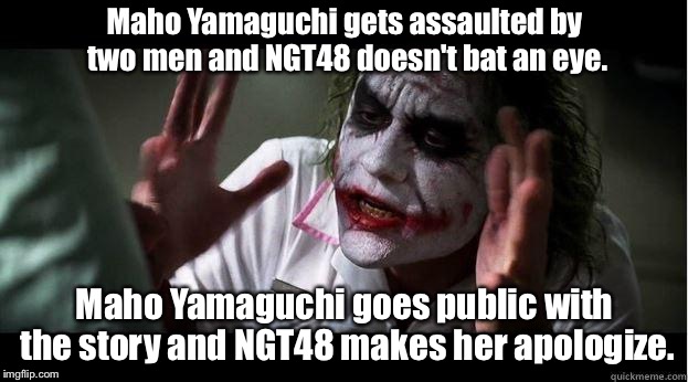The Maho Yamaguchi/NGT48 scandal currently big news in Japan | Maho Yamaguchi gets assaulted by two men and NGT48 doesn't bat an eye. Maho Yamaguchi goes public with the story and NGT48 makes her apologize. | image tagged in nobody bats an eye | made w/ Imgflip meme maker