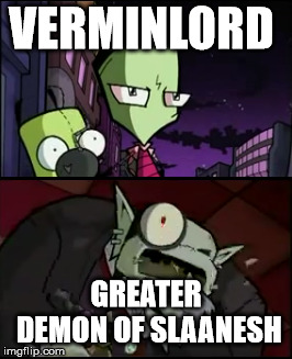 VERMINLORD; GREATER DEMON OF SLAANESH | made w/ Imgflip meme maker