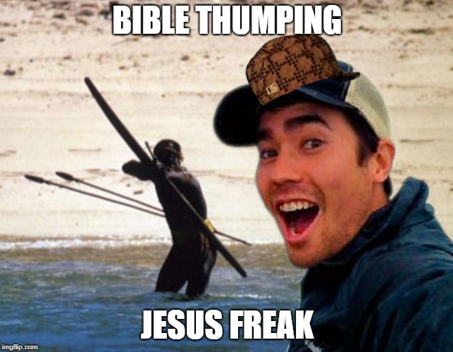 Scumbag Christian | BIBLE THUMPING; JESUS FREAK | image tagged in scumbag christian | made w/ Imgflip meme maker
