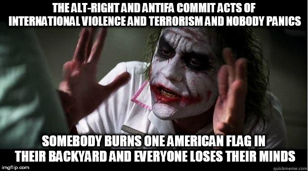 nobody bats an eye | THE ALT-RIGHT AND ANTIFA COMMIT ACTS OF INTERNATIONAL VIOLENCE AND TERRORISM AND NOBODY PANICS; SOMEBODY BURNS ONE AMERICAN FLAG IN THEIR BACKYARD AND EVERYONE LOSES THEIR MINDS | image tagged in nobody bats an eye,alt right,antifa,flag burning,american flag,alt-right | made w/ Imgflip meme maker