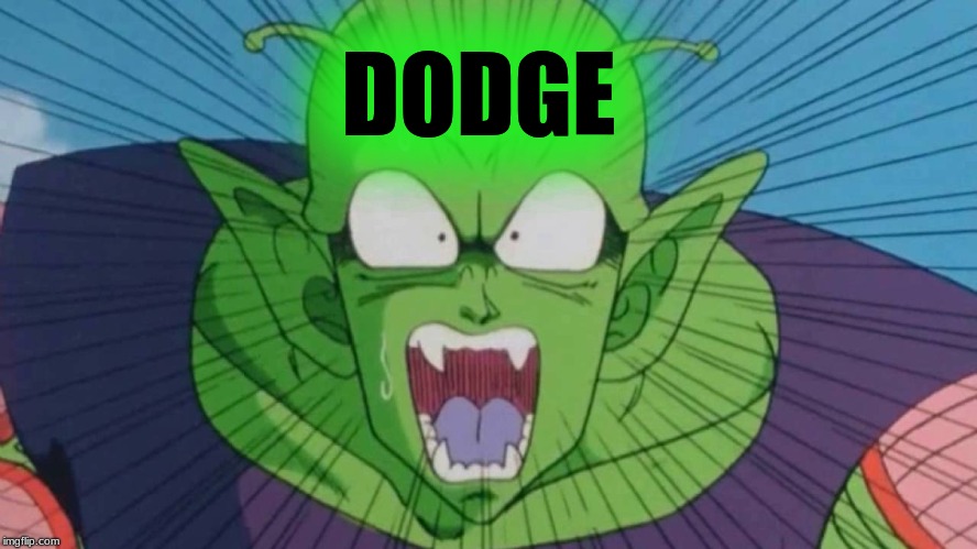 Raging Piccolo | DODGE | image tagged in raging piccolo | made w/ Imgflip meme maker