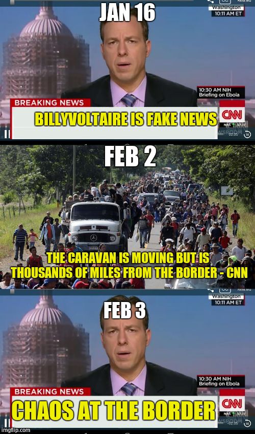 JAN 16 BILLYVOLTAIRE IS FAKE NEWS FEB 2 THE CARAVAN IS MOVING BUT IS THOUSANDS OF MILES FROM THE BORDER - CNN FEB 3 CHAOS AT THE BORDER | image tagged in cnn breaking news template,illegal caravan | made w/ Imgflip meme maker