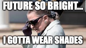 FUTURE SO BRIGHT... I GOTTA WEAR SHADES | image tagged in politics,ruth bader ginsburg | made w/ Imgflip meme maker