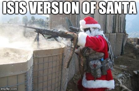 Hohoho Meme | ISIS VERSION OF SANTA | image tagged in memes,hohoho | made w/ Imgflip meme maker