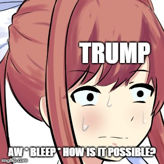TRUMP AW * BLEEP * HOW IS IT POSSIBLE? | made w/ Imgflip meme maker