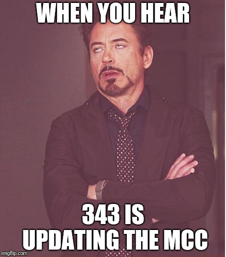 Master Chief Collection | WHEN YOU HEAR; 343 IS UPDATING THE MCC | image tagged in memes,face you make robert downey jr,halo,mcc,343,master chief | made w/ Imgflip meme maker