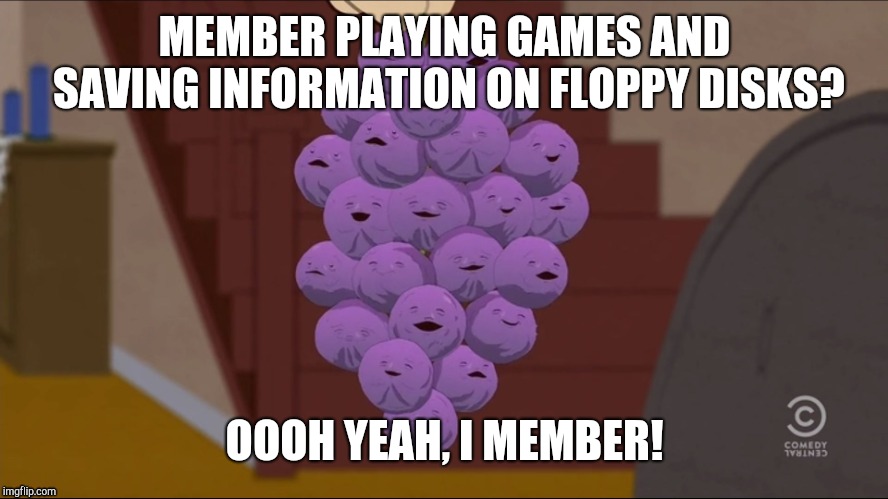 Back in elementary school, I used to use floppy disks for some school work. Now I bet lots of people dont even know wat that is. |  MEMBER PLAYING GAMES AND SAVING INFORMATION ON FLOPPY DISKS? OOOH YEAH, I MEMBER! | image tagged in memes,member berries,floppy disks,school,retro,computers | made w/ Imgflip meme maker