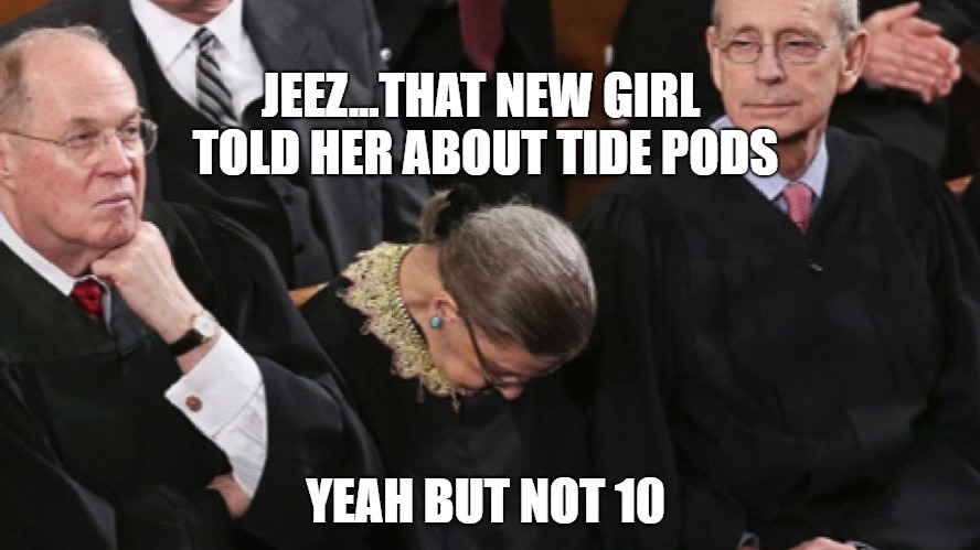 judge | JEEZ...THAT NEW GIRL TOLD HER ABOUT TIDE PODS; YEAH BUT NOT 10 | image tagged in sleeping | made w/ Imgflip meme maker