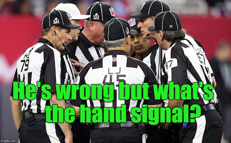 conference time | He's wrong but what's     the hand signal? | image tagged in conference time | made w/ Imgflip meme maker