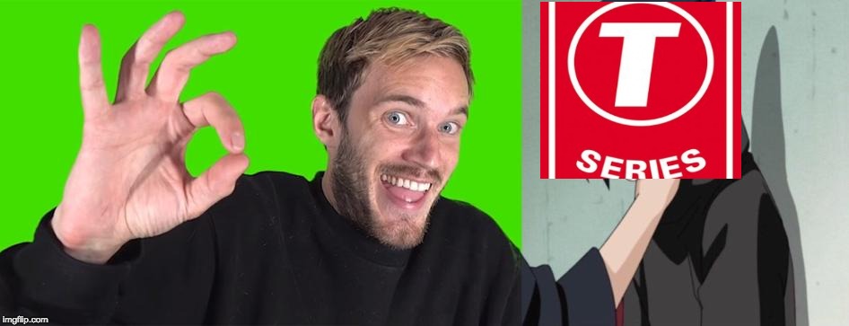 Pewdiepie will prevail against T series | image tagged in pewdiepie,t series,funny memes,funny,too funny,lol so funny | made w/ Imgflip meme maker