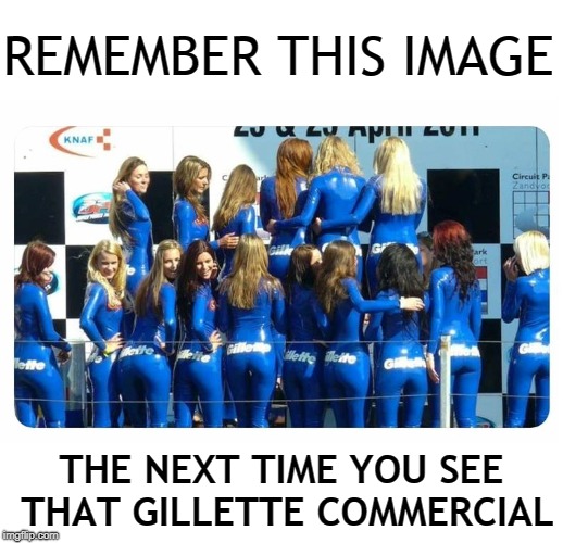 It's a 'Jimmy Kimmel pretending he wasn't the host of The Man Show' kind of hypocrisy. | REMEMBER THIS IMAGE; THE NEXT TIME YOU SEE THAT GILLETTE COMMERCIAL | image tagged in memes,gillette commercial,hypocrisy,sexual harrassment,commercials | made w/ Imgflip meme maker