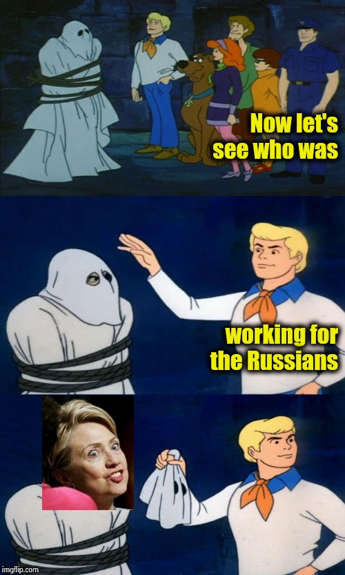 This won't work either , try something new  | Now let's see who was; working for the Russians | image tagged in scooby doo the ghost,alright gentlemen we need a new idea,see no one cares,the russians did it | made w/ Imgflip meme maker
