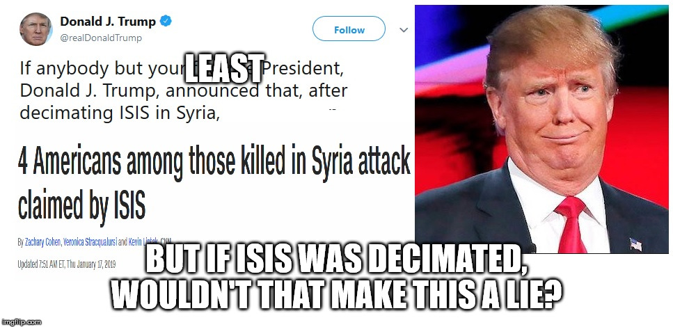 LEAST; BUT IF ISIS WAS DECIMATED, WOULDN'T THAT MAKE THIS A LIE? | image tagged in isis decimated | made w/ Imgflip meme maker