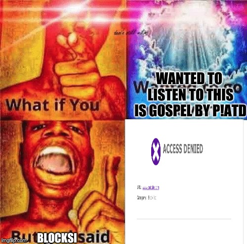 What if you wanted to go to heaven? | WANTED TO LISTEN TO THIS IS GOSPEL BY P!ATD; BLOCKSI | image tagged in what if you wanted to go to heaven | made w/ Imgflip meme maker