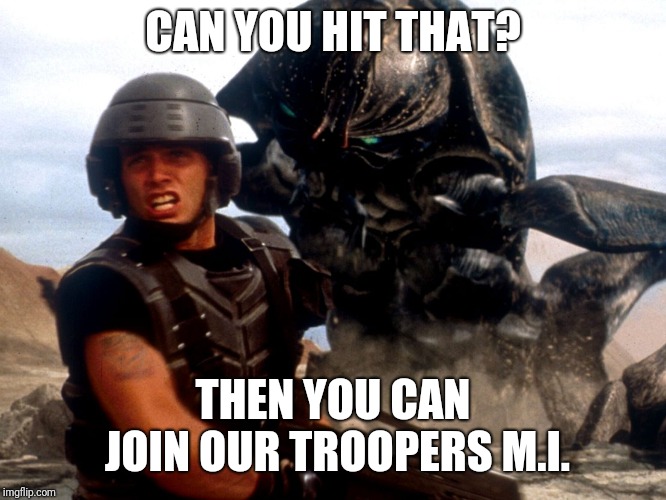 CAN YOU HIT THAT? THEN YOU CAN JOIN OUR TROOPERS M.I. | made w/ Imgflip meme maker