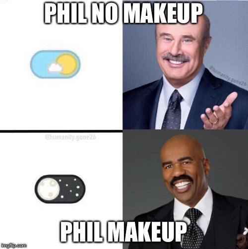PHIL NO MAKEUP; PHIL MAKEUP | image tagged in day and night phil | made w/ Imgflip meme maker