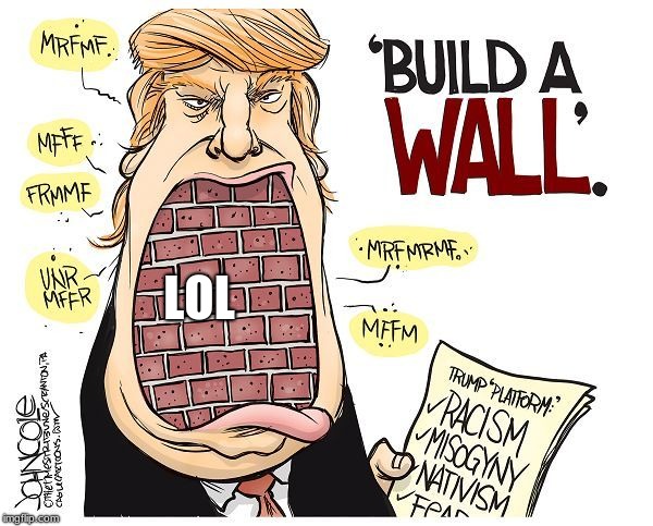 LOL | image tagged in trump wall | made w/ Imgflip meme maker