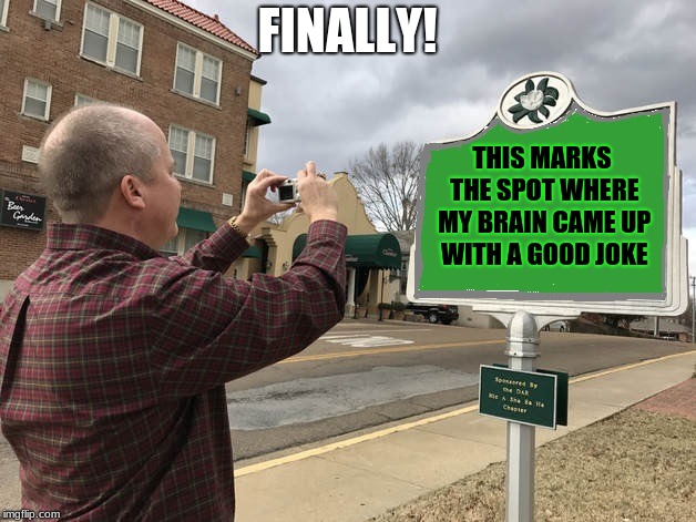 Photomarker | FINALLY! THIS MARKS THE SPOT WHERE MY BRAIN CAME UP WITH A GOOD JOKE | image tagged in photomarker | made w/ Imgflip meme maker