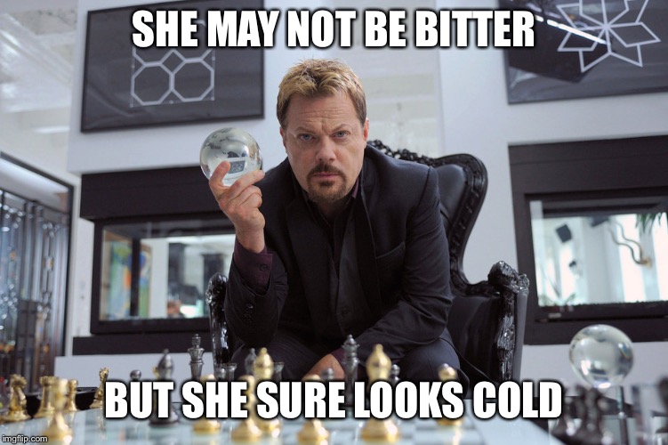 SHE MAY NOT BE BITTER BUT SHE SURE LOOKS COLD | made w/ Imgflip meme maker