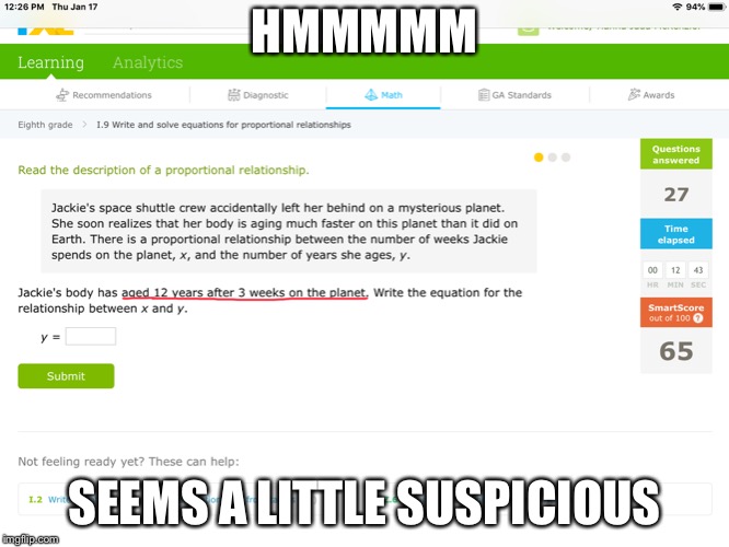 HMMMMM; SEEMS A LITTLE SUSPICIOUS | image tagged in funny,school | made w/ Imgflip meme maker