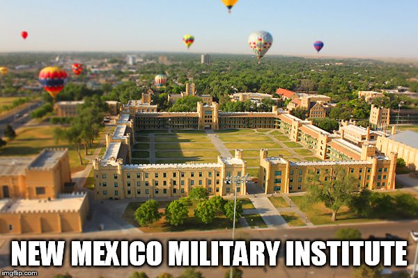 NEW MEXICO MILITARY INSTITUTE | made w/ Imgflip meme maker