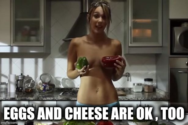 Casual Chef | EGGS AND CHEESE ARE OK , TOO | image tagged in casual chef | made w/ Imgflip meme maker