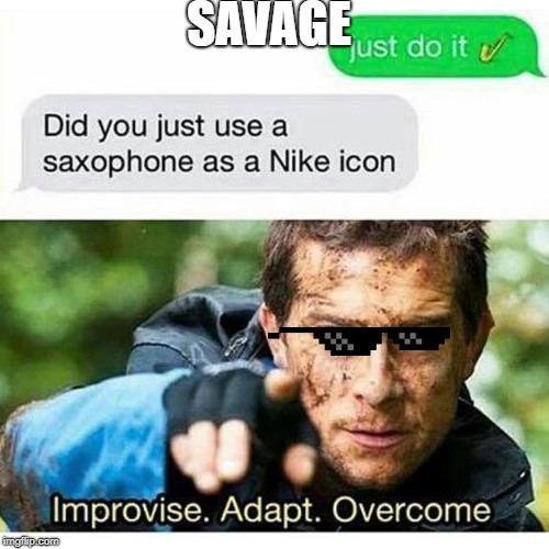 Saxophone | SAVAGE | image tagged in funny memes | made w/ Imgflip meme maker