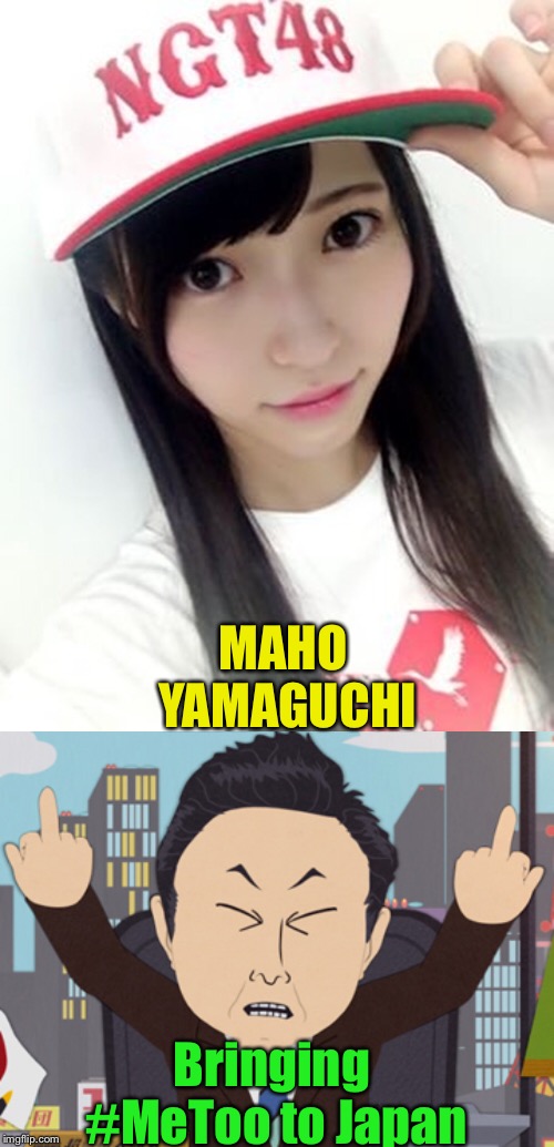 #MeToo to Japan | MAHO YAMAGUCHI; Bringing #MeToo to Japan | image tagged in south park japanese | made w/ Imgflip meme maker