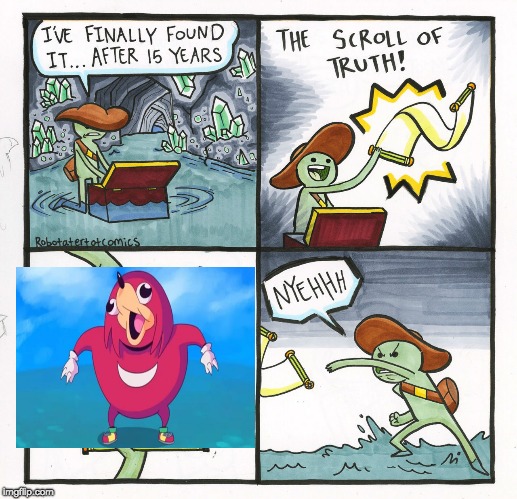 The Scroll Of Truth | image tagged in memes,the scroll of truth | made w/ Imgflip meme maker
